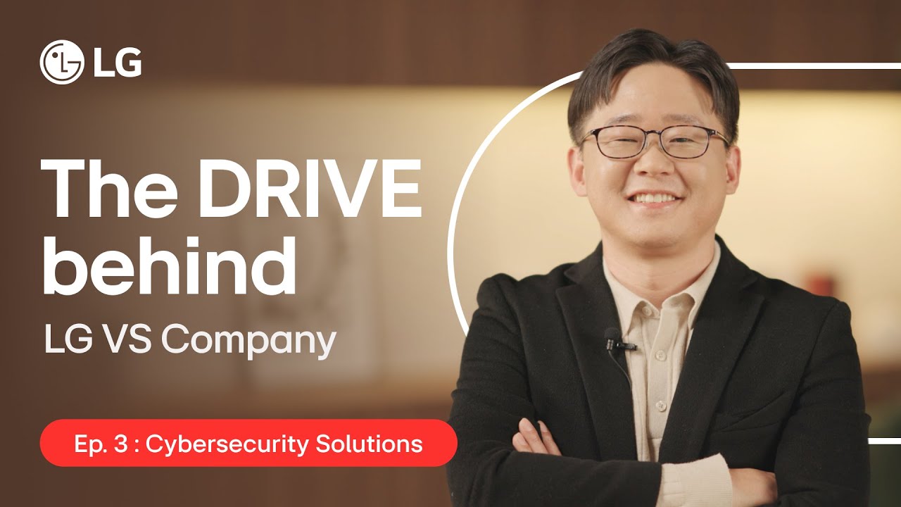 The DRIVE behind LG VS Company : Ep.3 Cybersecurity Solutions