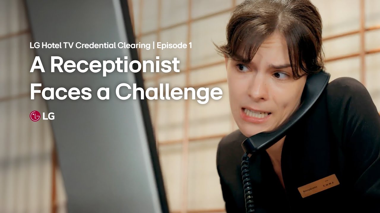 Ep.1 A Receptionist Faces a Challenge | LG Hotel TV Credential Clearing