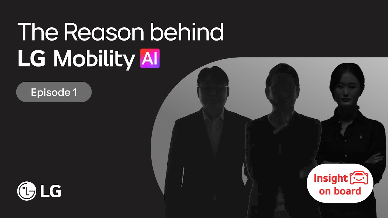 Insight on board Ep1: The Reason behind LG Mobility AI