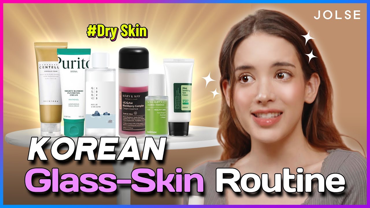 Ultimate Korean Glass-Skin Routine for Dry Skin : Top JOLSE Picks